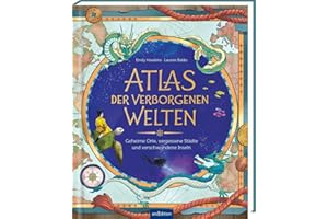 Atlas der verborgenen Welten: Geheime Orte, vergessene Städte und verschwundene Inseln | Mythen und Legenden aus aller Welt