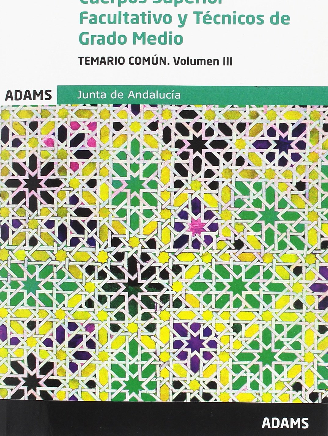 Temario común Cuerpos Superior Facultativo y Técnicos de Grado Medio de la Junta de Andalucía : Temario común. Volumen III Cuerpos ... de Grado Medio de la Junta de Andalucía: 3