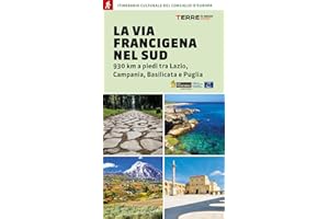 La via Francigena nel Sud. 930 km a piedi tra Lazio, Campania, Basilicata e Puglia