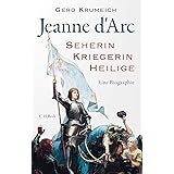 Jeanne d'Arc: Seherin, Kriegerin, Heilige