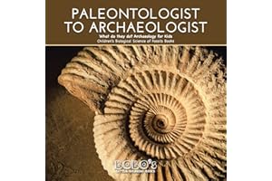 Paleontologist to Archaeologist - What do they do? Archaeology for Kids - Children's Biological Science of Fossils Books
