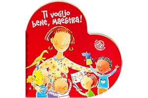 Ti voglio bene maestra. Ediz. a colori