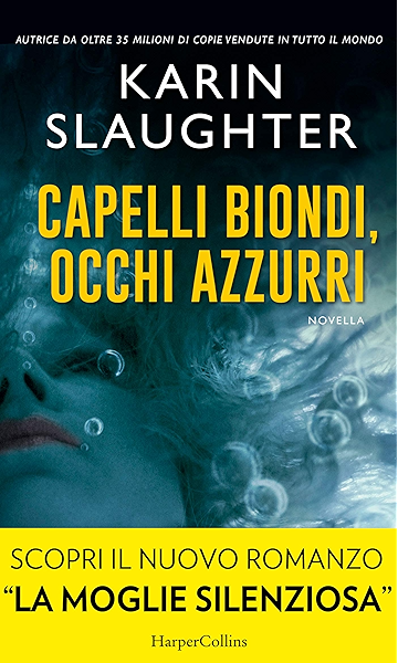 Capelli Biondi Occhi Azzurri Il Prequel Di Quelle Belle Ragazze Ebook Slaughter Karin Amazon It Kindle Store