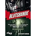Blutsbande: Wie aus einer arabischen Großfamilie in Deutschland der berüchtigte »Miri-Clan« wurde. Eine Insiderin berichtet