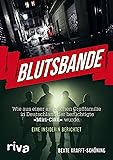 Blutsbande: Wie aus einer arabischen Großfamilie in Deutschland der berüchtigte »Miri-Clan« wurde. Eine Insiderin berichtet