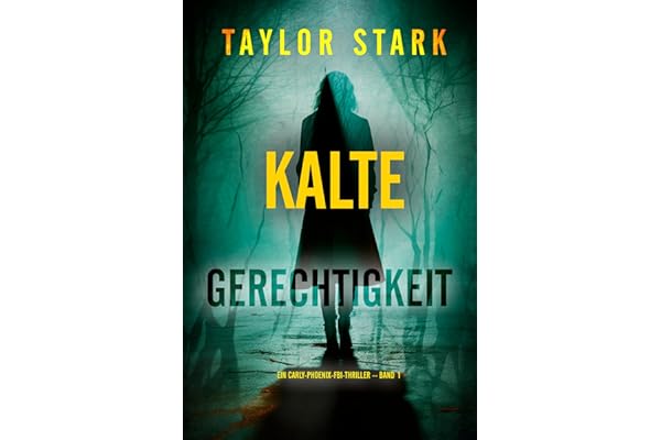 Kalte Gerechtigkeit (Ein Carly-Phoenix-FBI-Thriller – Band 1)