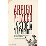 La Storia ci ha mentito: Dai misteri della borsa scomparsa di Mussolini alle «armi segrete» di Hitler, le grandi menzogne del