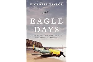 Eagle Days: Life and Death for the Luftwaffe in the Battle of Britain