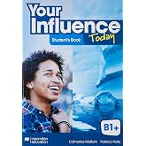 YOUR INFLUENCE TODAY B1+ STUDENT'S BOOK: LIBRO DE TEXTO Y VERSION DIGITAL (LICEN