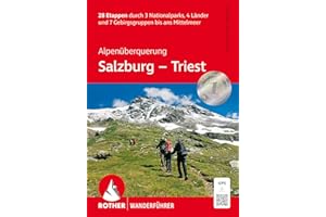Alpenüberquerung Salzburg - Triest: 28 Etappen durch 3 Nationalparks, 4 Länder und 7 Gebirgsgruppen bis ans Mittelmeer. Mit GPS-Tracks (Rother Wanderführer)