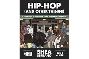 Hip-Hop (and Other Things): A Collection of Questions Asked, Answered, Illustrated