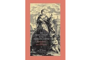 The French Nobility in the Eighteenth Century: Reassessments and New Approaches