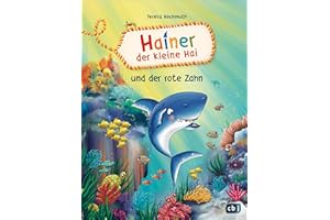 Hainer der kleine Hai und der rote Zahn: Fortsetzung der Reihe für geübte Leseranfängerinnen und Leseanfänger (Die Hainer-der-kleine-Hai-Reihe, Band 2)