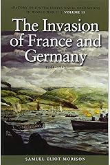 The Invasion Of France And Germany, 1944-1945: History of United States Naval Operations in World War II, Volume 11 Paperback