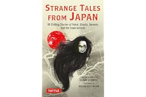 Strange Tales from Japan: 99 Thrilling Stories of Yokai, Ghosts, Demons and the Supernatural