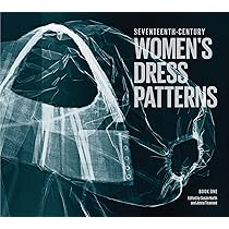 17th Century Women's Dress Patterns 2 /anglais: Book Two