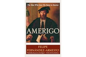 Amerigo: The Man Who Gave His Name to America
