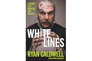 White Lines: A Rugby Life Broken and Rebuilt