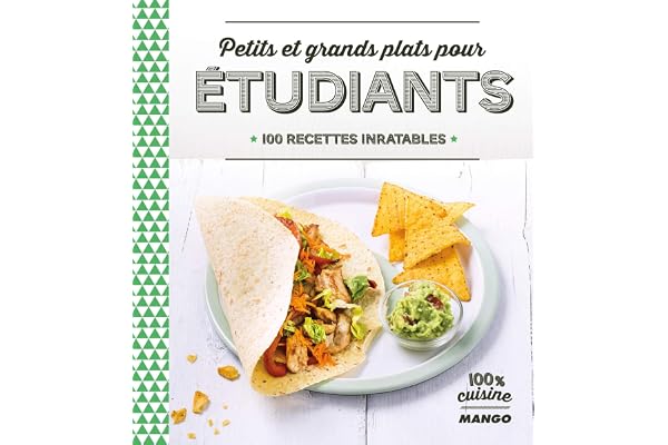 Petits et grands plats pour étudiants: 100 recettes inratables