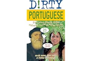Dirty Portuguese: Everyday Slang from "What's Up?" to "F*%# Off!": 160 (Slang Language Books)