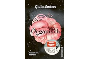 Organisch: Was es wirklich bedeutet, auf unseren Körper zu hören | Der neue Nr.1-Bestseller von der Autorin von "Darm mit Charme"