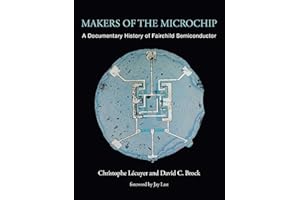 Makers of the Microchip: A Documentary History of Fairchild Semiconductor