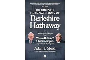 The Complete Financial History of Berkshire Hathaway: A Chronological Analysis of Warren Buffett and Charlie Munger's Conglomerate Masterpiece