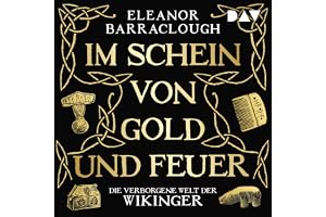 Im Schein von Gold und Feuer. Die verborgene Welt der Wikinger