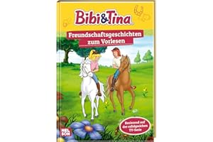 Bibi & Tina: Freundschaftsgeschichten zum Vorlesen: Basierend auf der erfolgreichen TV-Serie | Zum Vor- und Selbstlesen ab 4 Jahren (Bibi & Tina: Freunde für immer!)