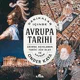 Dakikalar İ&ccedil;inde Avrupa Tarihi: Anında A&ccedil;ıklanan 200 Tarihi Olay ve Kavram