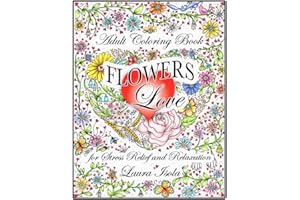 Adult Coloring Book FLOWERS LOVE: for Stress Relief and Relaxation