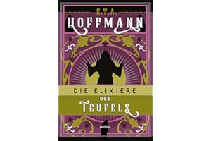 Die Elixiere des Teufels. Roman: "Das Buch ist ein Wirrwarr, teuflisch gut" Süddeutsche Zeitung