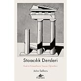 Stoacılık Dersleri: Kadim Filozofların Yaşam &Ouml;ğretileri