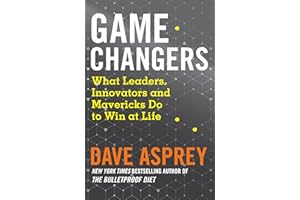 Game Changers: What Leaders, Innovators and Mavericks Do to Win at Life