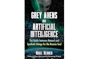 Grey Aliens and Artificial Intelligence: The Battle between Natural and Synthetic Beings for the Human Soul