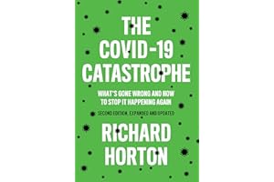 The COVID-19 Catastrophe: What's Gone Wrong and How To Stop It Happening Again