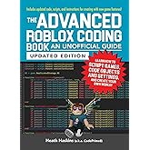 The Advanced Roblox Coding Book: An Unofficial Guide, Updated Edition: Learn How to Script Games, Code Objects and Settings,