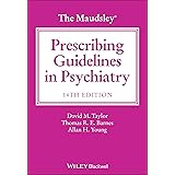The Maudsley Prescribing Guidelines in Psychiatry, 14th Edition (The Maudsley Prescribing Guidelines Series)