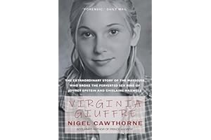 Virginia Giuffre: The Extraordinary Life Story of the 'Playtoy' who Pursued and Ended the Crimes of Millionaires Ghislaine Maxwell and Jeffrey ... of ... Ghislaine Maxwell and Jeffrey Epstein