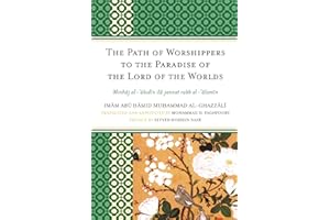 Path of Worshippers to the Paradise of the Lord of the Worlds: Minhaj Al-abidin Ila Jannat Rabb Al-alamin