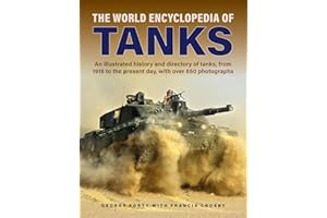 Tanks, The World Encyclopedia of: An illustrated history and directory of tanks, from 1916 to the present day, with more than 650 photographs (Military Transport)