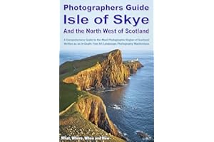 Photographers Guide, Isle of Skye and the North West of Scotland - An In-Depth, Fine Art Landscape Photographer's Masterclass