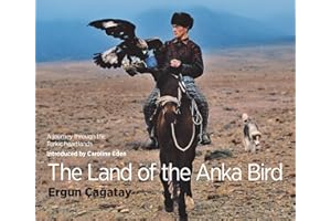 The Land of the Anka Bird: A journey through the Turkic heartlands
