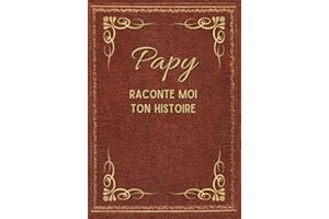 Papy, raconte moi ton histoire: Découvrez Ses Récits, Ses Joies, et Ses Défis à travers ce journal à compléter - Cadeau original pour la fête des grands-pères, anniversaire et Noël