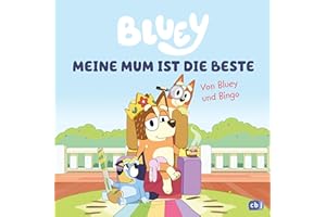 BLUEY - Meine Mum ist die Beste: Bilderbuch für Kinder ab 3 Jahre