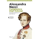 Il prigioniero degli Asburgo: Storia di Napoleone II re di Roma (Gli specchi)