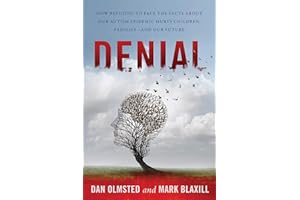 Denial: How Refusing to Face the Facts about Our Autism Epidemic Hurts Children, Families, and Our Future