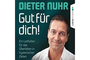 Gut für dich! - Ein Leitfaden für das Überleben in hysterischen Zeiten