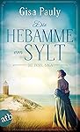 Die Hebamme von Sylt: Historischer Roman (Die Insel-Saga 1)