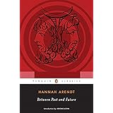 Between Past and Future: Eight Exercises in Political Thought (Penguin Classics)